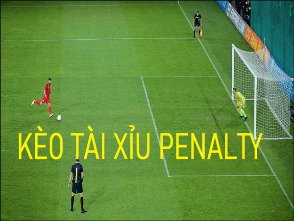 Thế nào là kèo tài xỉu penalty?