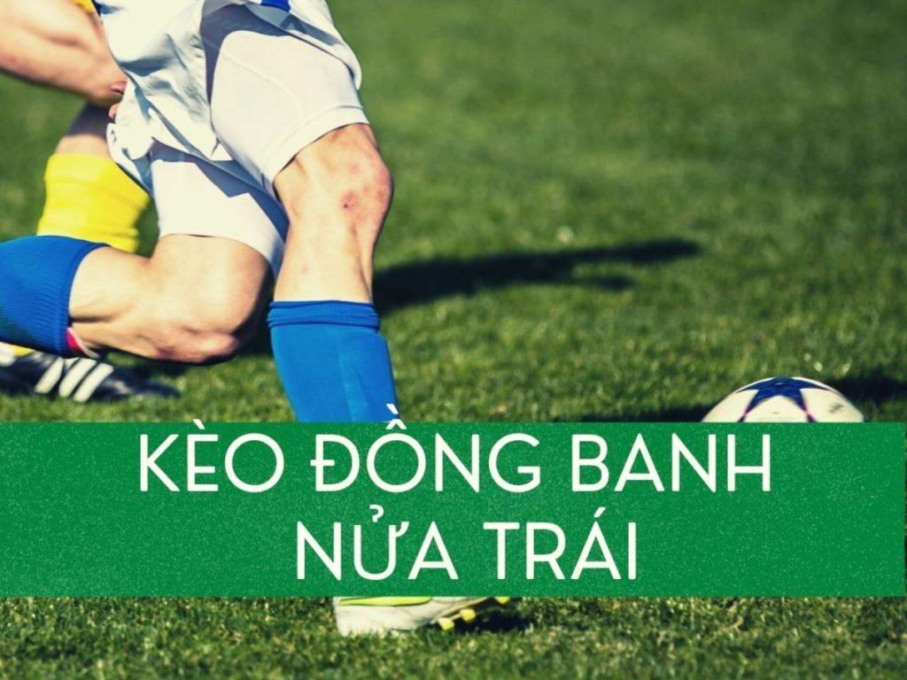 Kèo đồng banh nửa trái có thú vị hay không?