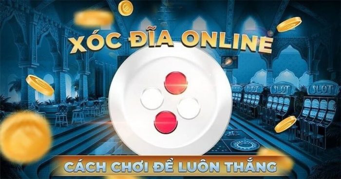 cách chơi xóc đĩa ăn tiền