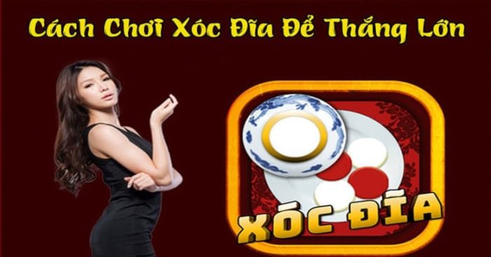 cách chơi xóc đĩa luôn thắng