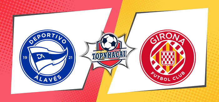 Kèo nhà cái Deportivo Alaves vs Girona – 20h00 11/01/2025 – VĐQG TÂY BAN NHA